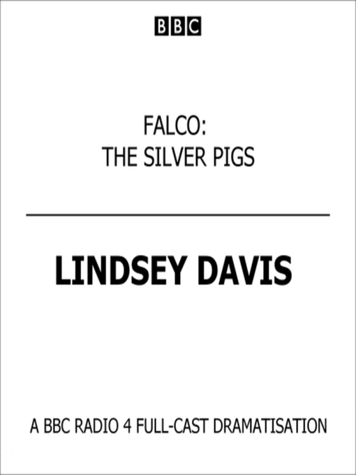 Title details for Falco--The Silver Pigs by Lindsey Davis - Wait list
